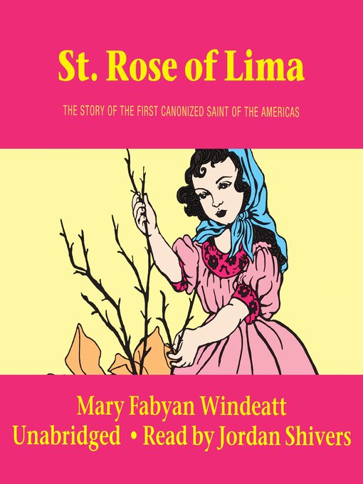 Title details for Saint Rose of Lima by Mary Fabyan Windeatt - Available